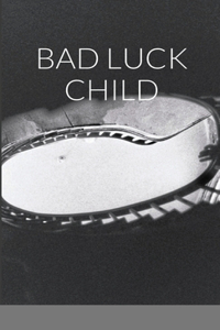 Bad Luck Child