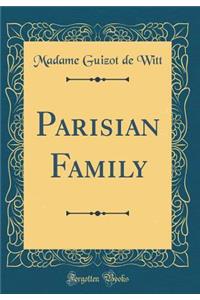 Parisian Family (Classic Reprint)