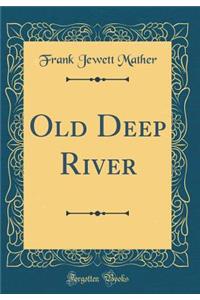 Old Deep River (Classic Reprint)