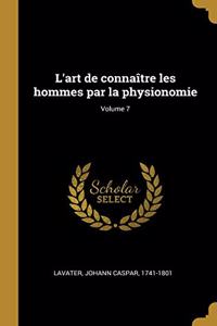 L'art de connaître les hommes par la physionomie; Volume 7