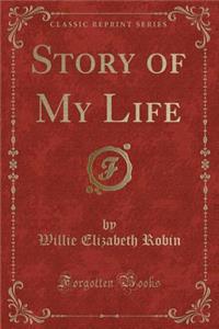 Story of My Life (Classic Reprint)