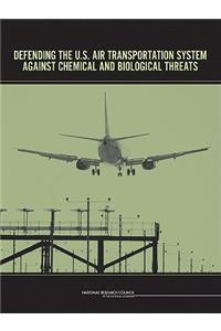 Defending the U.S. Air Transportation System Against Chemical and Biological Threats