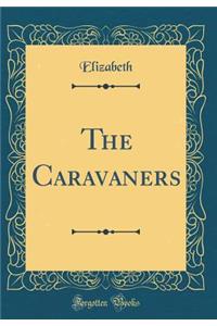 The Caravaners (Classic Reprint)
