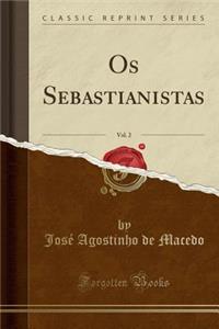 OS Sebastianistas, Vol. 2 (Classic Reprint)