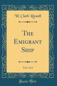 The Emigrant Ship, Vol. 3 of 3 (Classic Reprint)