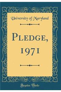 Pledge, 1971 (Classic Reprint)