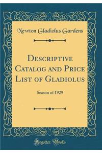 Descriptive Catalog and Price List of Gladiolus: Season of 1929 (Classic Reprint)