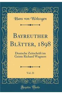 Bayreuther Blätter, 1898, Vol. 21: Deutsche Zeitschrift im Geiste Richard Wagners (Classic Reprint)