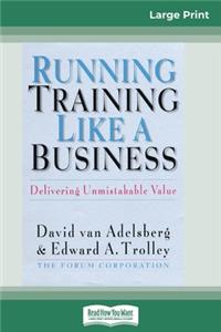 Running Training Like a Business