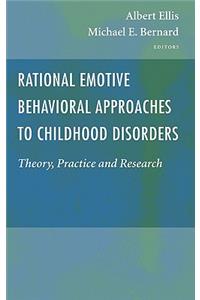 Rational Emotive Behavioral Approaches to Childhood Disorders