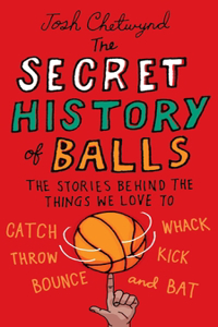 Secret History of Balls