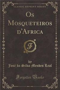 OS Mosqueteiros d'Africa (Classic Reprint)