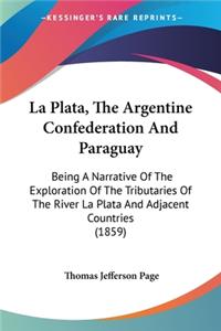 La Plata, The Argentine Confederation And Paraguay