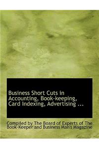 Business Short Cuts in Accounting, Book-keeping, Card Indexing, Advertising ... (Large Print Edition)