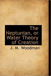 The Neptunian, or Water Theory of Creation