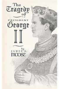 Tragedy of President George II