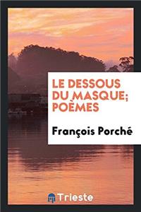 Le dessous du masque; poï¿½mes