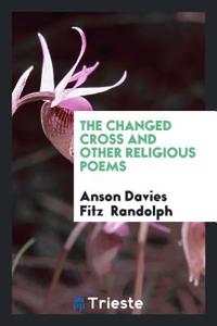 Changed Cross and Other Religious Poems