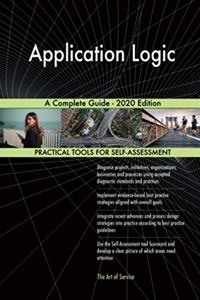 Application Logic A Complete Guide - 2020 Edition
