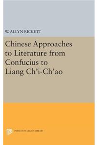 Chinese Approaches to Literature from Confucius to Liang Chi-Chao