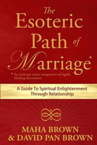The Esoteric Path of Marriage: A Guide to Spiritual Enlightenment Through Relationship