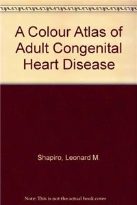 A Colour Atlas of Adult Congenital Heart Disease