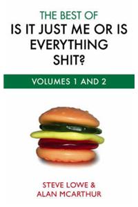 The Best Of Is It Just Me Or Is Everything Shit?