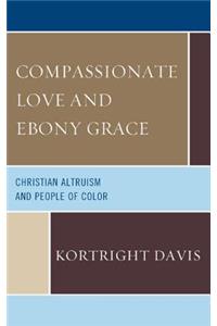 Compassionate Love and Ebony Grace