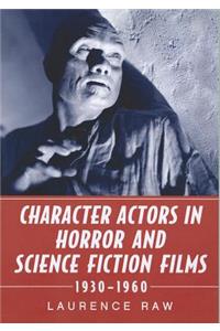 Character Actors in Horror and Science Fiction Films, 1930-1960