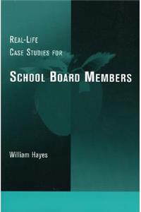 Real-Life Case Studies for School Board Members