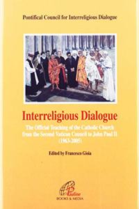 Interreligious Dialogue: The Official Teaching of the Catholic Church from the Second Vatican Council to John Paul II (1963-2005)