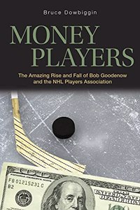 Money Players: How Hockey's Greatest Stars Beat the NHL at It's Own Game