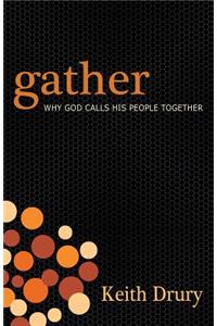 Gather: Why God Calls His People Together