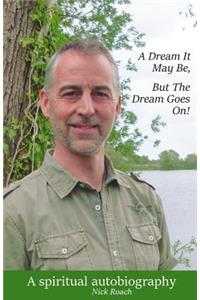 A Dream It May be, but the Dream Goes On!