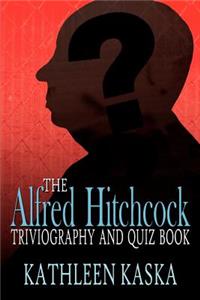 The Alfred Hitchcock Triviography and Quiz Book