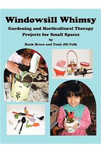 Windowsill Whimsy, Gardening & Horticultural Therapy Projects for Small Spaces