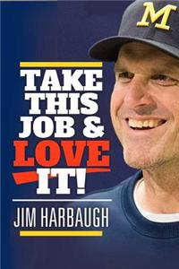 Take This Job and Love It!: Jim Harbaugh