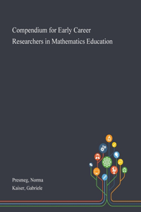 Compendium for Early Career Researchers in Mathematics Education