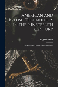 American and British Technology in the Nineteenth Century; the Search for Labour-saving Inventions; 0