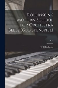 Rollinson's Modern School for Orchestra Bells (glockenspiel); v. 1