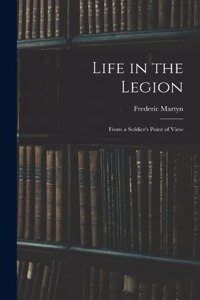 Life in the Legion: From a Soldier's Point of View