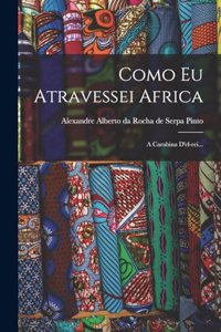 Como Eu Atravessei Africa