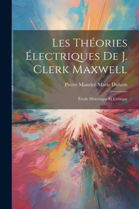 Les Théories Électriques De J. Clerk Maxwell