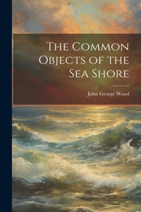 Common Objects of the Sea Shore