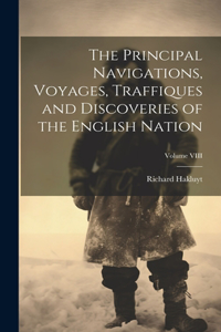 Principal Navigations, Voyages, Traffiques and Discoveries of the English Nation; Volume VIII