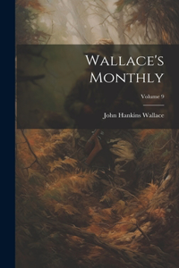 Wallace's Monthly; Volume 9