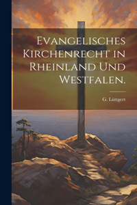 Evangelisches Kirchenrecht in Rheinland und Westfalen.