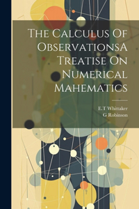 Calculus Of ObservationsA Treatise On Numerical Mahematics