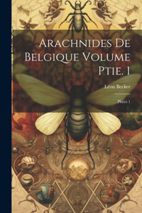 arachnides de Belgique Volume ptie. 1; plates 1