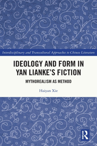 Ideology and Form in Yan Lianke's Fiction